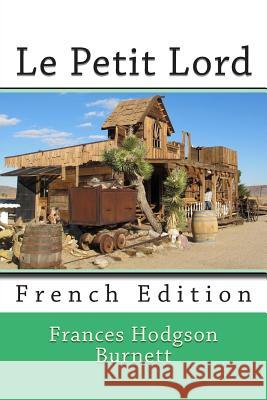 Le Petit Lord: French Edition Frances Hodgson Burnett Nik Marcel Eudoxie Dupuis 9781494261511 Createspace