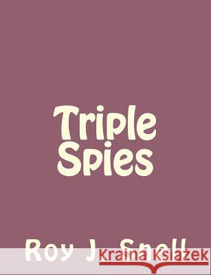 Triple Spies Roy J. Snell 9781494261788 Createspace