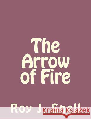The Arrow of Fire Roy J. Snell 9781494261795 Createspace