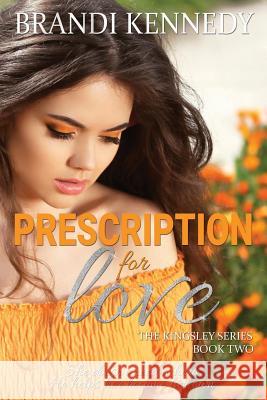 Prescription For Love Kennedy, Brandi 9781494262747 Createspace