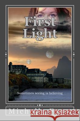 First Light Michelle Frost 9781494262938 Createspace