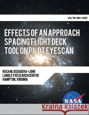 Effects of an Approach Spacing Flight Deck Tool on Pilot Eyescan U. S. Department of Transportation 9781494262969