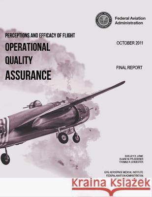 Perceptions and Efficacy of Flight Operational Quality Assurance (FOQA) Programs Among Small-Scale Operators Federal Aviation Administration 9781494263355 Createspace