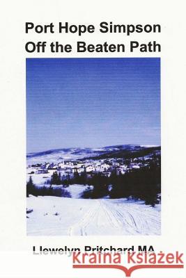 Port Hope Simpson Off the Beaten Path Llewelyn Pritchard 9781494265274 Createspace