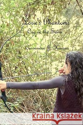 Lorie's Phantom: One in the Same MS Cassandra J. Hansen 9781494266189 Createspace
