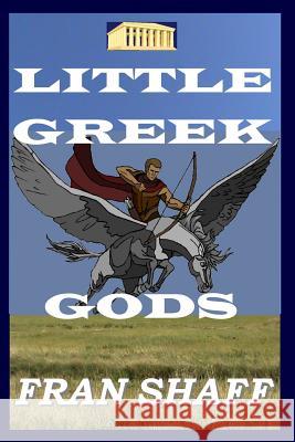 Little Greek Gods Fran Shaff 9781494266301