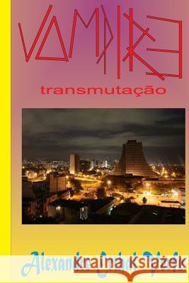 Vampire: Transmutação Verfe, Alexandre Erthal 9781494266554 Createspace