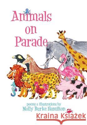 Animals on Parade Molly Burke Hamilton 9781494267315 Createspace