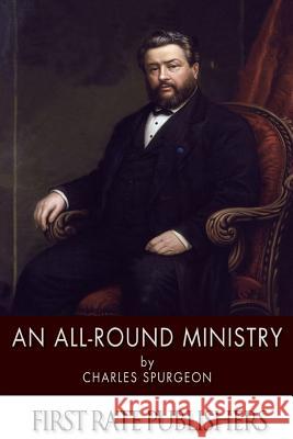 An All-Round Ministry Charles Spurgeon 9781494267742 Createspace