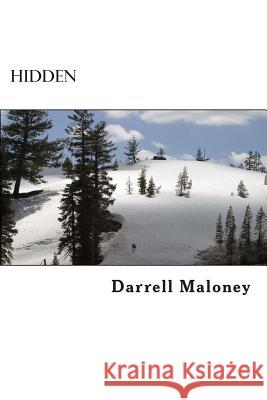 Hidden Darrell Maloney 9781494268954 Createspace