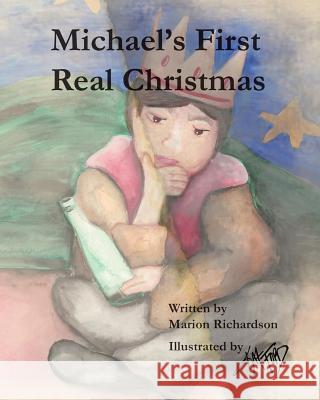 Michael's First Real Christmas Marion W. Richardson Kat Ford 9781494272791 Createspace Independent Publishing Platform