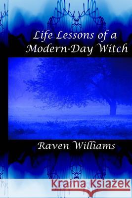 Life Lessons of a Modern-Day Witch Raven Williams 9781494274559