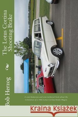 The Lotus Cortina Shooting Brake Bob Herzog 9781494276607