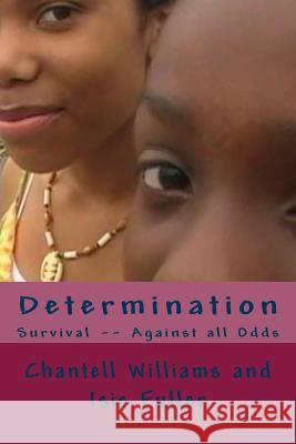 Determination: Survival -- Against all odds Fuller, Isis 9781494277116 Createspace
