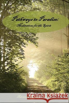 Pathways to Paradise: Meditations for the Spirit Adrienne Ramsey-Harris 9781494278779