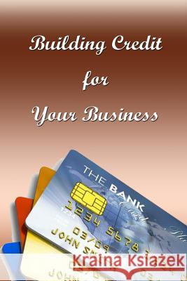 Building Credit for Your Business Eagle Publications 9781494280185 Createspace