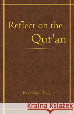 Reflect on the Qur'an Mirza Yawar Baig 9781494280369 Createspace