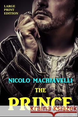 The Prince - Large Print Edition Nicolo Machiavelli 9781494280710