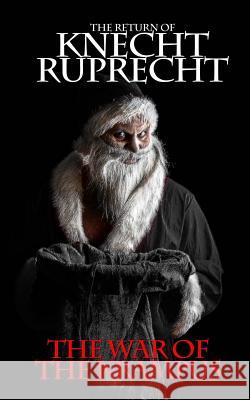 The Return of Knecht Ruprecht: The War of the Krampus Olivia Black Charles Graudins 9781494282585