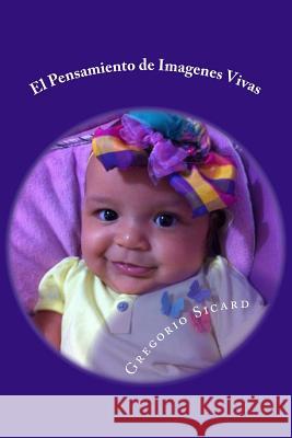 El Pensamiento de Imagenes Vivas Gregorio Antonio Sicard 9781494282745 Createspace