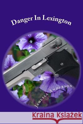 Danger In Lexington Anderson, Janessa 9781494284381 Createspace