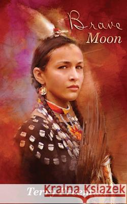 Brave Moon Terry Freeman 9781494284848 Createspace