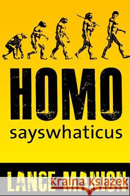 Homo sayswhaticus Manion, Lance 9781494286385