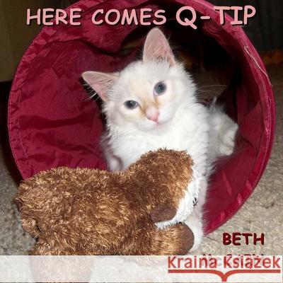 Here Comes Q-tip McCain, Beth 9781494286439 Createspace