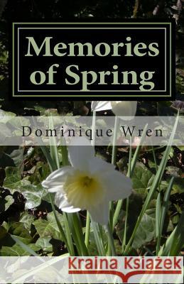 Memories of Spring: A Story of Persephone and Hades Dominique Wren 9781494286682 Createspace