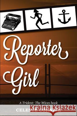 Reporter Girl: A Trident: The Wives book Cornish, Celeste R. 9781494287078