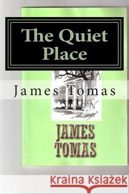 The Quiet Place James Tomas 9781494287535 Createspace