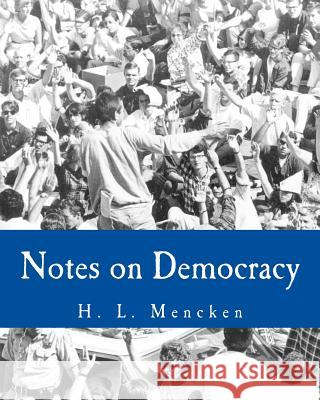 Notes on Democracy (Large Print Edition) Mencken, H. L. 9781494288648 Createspace