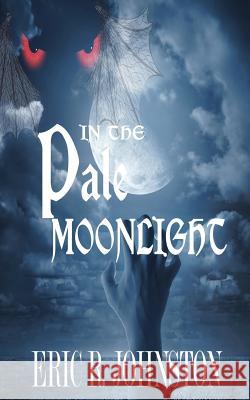 In the Pale Moonlight Eric R. Johnston 9781494290603