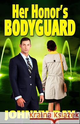 Her Honor's Bodyguard Johnny Ray 9781494291204 Createspace