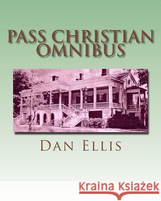 Pass Christian Omnibus Dan Ellis 9781494291617 Createspace