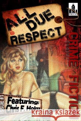 All Due Respect Issue #1 Chris F. Holm Mike Miner Paul D. Brazill 9781494291860
