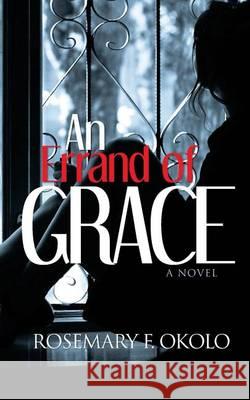 An Errand of Grace Rosemary F. Okolo 9781494292027