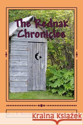 The Rednak Chronicles Alce a. Rednak Aka Steve Kesterso 9781494292843 Createspace
