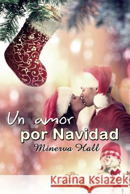 Un amor por Navidad Hall, Minerva 9781494292881 Createspace