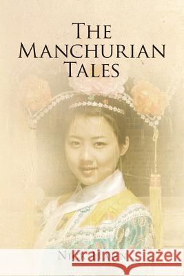 The Manchurian Tales Nick Hahn 9781494293727 Createspace
