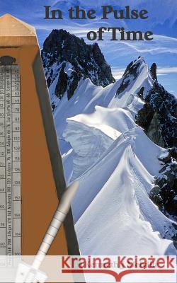 In the Pulse of Time MR Kenneth J. Melville 9781494294946 Createspace