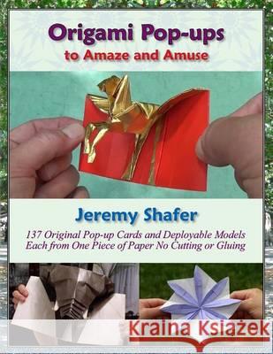 Origami Pop-ups: to Amaze and Amuse Shafer, Jeremy 9781494299026 Createspace