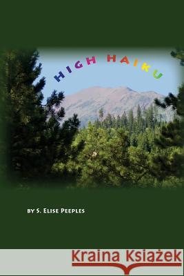 High Haiku S. Elise Peeples 9781494300302 Createspace