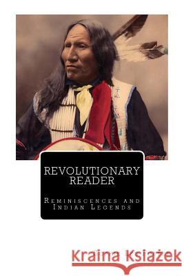 Revolutionary Reader: Reminiscences and Indian Legends Sophie Lee Foster 9781494301231 Createspace