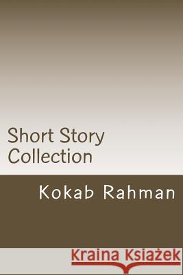 Short Story Collection: A Collection of Muslim Cultural Short Stories Kokab Rahman 9781494301422 Createspace