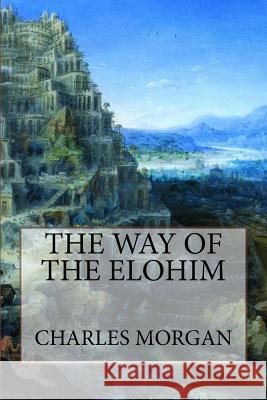 The Way of the Elohim MR Charles Morgan 9781494301682