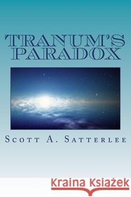 Tranum's Paradox Scott a. Satterlee 9781494302283 Createspace