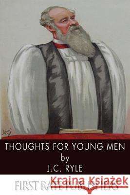 Thoughts for Young Men John Charles Ryle 9781494302382 Createspace