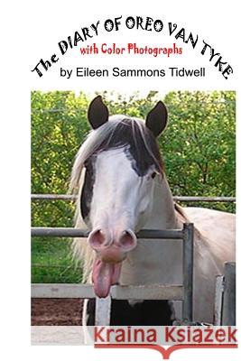 The Diary of Oreo Van Tyke with color photographs Tidwell, Eileen Sammons 9781494302702