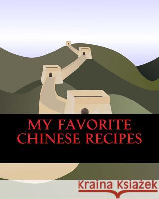 My Favorite Chinese Recipes Marian Blake 9781494302825 Createspace